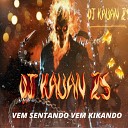 DJ Kauan ZS - VEM SENTANDO VEM KIKANDO