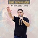 Bispo Thiago Garcia - Faz Dez Dias Que Deus Quer Te Falar Isso