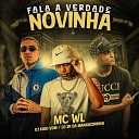 MC WL DJ Kaio VDM Dj jr da mangueirinha - Fala A Verdade Novinha