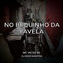 dj erick martins MC VN DO SG - No Bequinho da Favela