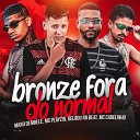 Cabelinho na Voz Mc Playzin Mano Dembele feat Gelado no… - Bronze Fora do Normal