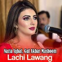 Nazia Iqbal Gul Akbar Mashoom - Zahi Tame Garzaduma