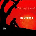 MICHAEL PAWAH - Ma Me Nya Bi