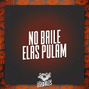 MC NAUAN DJ Moraez - No Baile Elas Pulam