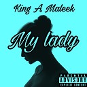 King A Maleek - My lady