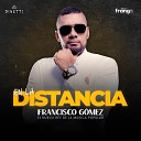 Francisco G mez El Nuevo Rey De La M sica… - En La Distancia