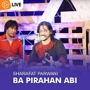 sharafat parwani - Ba Pirahan Abi Live
