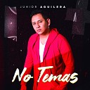 Junior Aguilera - No Temas