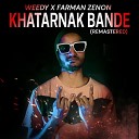 Farman Zenon feat WEEDY - KHATARNAK BANDE Remastered