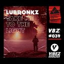 LuBronkZ - Take Me To The Light Radio Edit