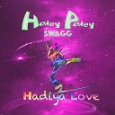 Hadiya Love - Hokey Pokey Swagg