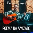 Renan Caires - Poema da Amizade