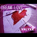 VALYXX - Dream Love
