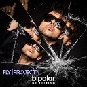 Fly Project - Bipolar Sak Noel Remix