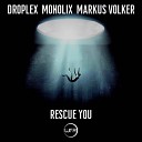 Droplex Markus Volker Monolix - Rescue You Original Mix