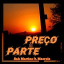 Sah Martins feat Macroiz - Pre o Parte