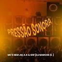 DJ Marcos ZL Mc Gw Mc K K feat MC Nem JM - Press o Sonora