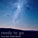 Yuunu feat Amber Revival - Ready to Go Radio Mix