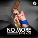 Bass Ace - No More Radio Edit Clubmasters Records