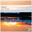 Ilya Fly - Just Believe Original Mix
