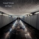 DJ Toni - Good Times Original Mix