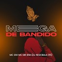 DJ NegoBala 015 Mc Gw MC MR Bim - Mega de Bandido