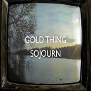 Gold Thing - Sojourn