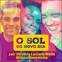 Jair Oliveira, Wilson Simoninha, Luciana Mello - O Sol do Novo Dia