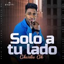 Charlie Ok - Solo A Tu Lado