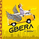 M Show - Gbera
