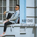 Nay Cho - Pyin Thit Mhyaw Sin