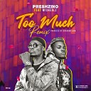 Preshzino feat Michealz - Too Much Remix