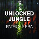 Patrick Fiera - Unlocked Jungle