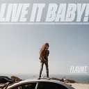 Flaunt - I Wouldn t Want To Be Like You