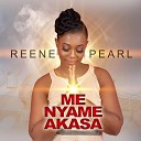 Reene Pearl - Me Nyame Akasa