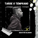 Sebastian Blandon - Tarde o Temprano