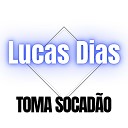 Lucas Dias - Toma Socad o