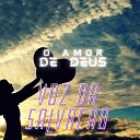 Voz da Salva o - O Amor de Deus Voz da Salva o