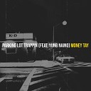 Money Tay feat Yung Naino - Parking Lot Trappin