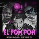 Dj Unic feat El Taiger harryson El Chacal - El Pom Pom