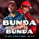 Mc K9 DJ Well o Mlk Cruel - Bunda Com Bunda