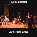 Jeff Toto Blues - Crie Pas Si Fort Live