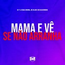 DJ Souza Original DJ F7 MC Guilherminho feat MC… - Mama e V Se N o Arranha