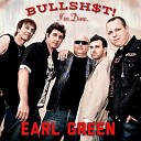 EARL GREEN - Bullsh T I m Done