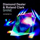 Diamond Dealer Roland Clark - Shine Extended Mix