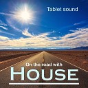 Tablet sound - On the road with house