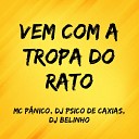 MC P NICO DJ PSICO DE CAXIAS DJ BELINHO - Vem Com a Tropa do Rato