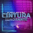 MC Soulja Veiga no Beat - Cintura Ignorante