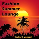Tablet sound - Fashion summer lounge