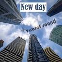 Tablet sound - New day